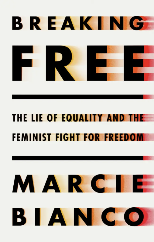 Breaking Free: The Lie of Equality and the Feminist Fight for Freedom book cover