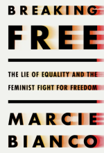 Breaking Free: The Lie of Equality and the Feminist Fight for Freedom